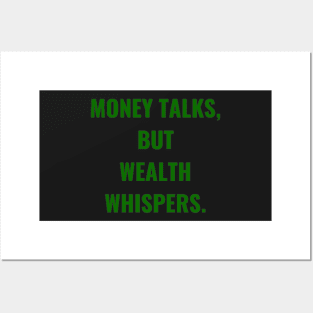 Money Talks, But Wealth Whispers. Posters and Art